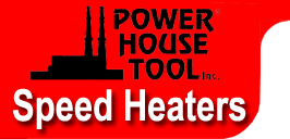 Speed Heaters by Power House Tool